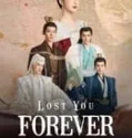 Drama China Lost You Forever Season 2 Subtitle Indonesia 2024